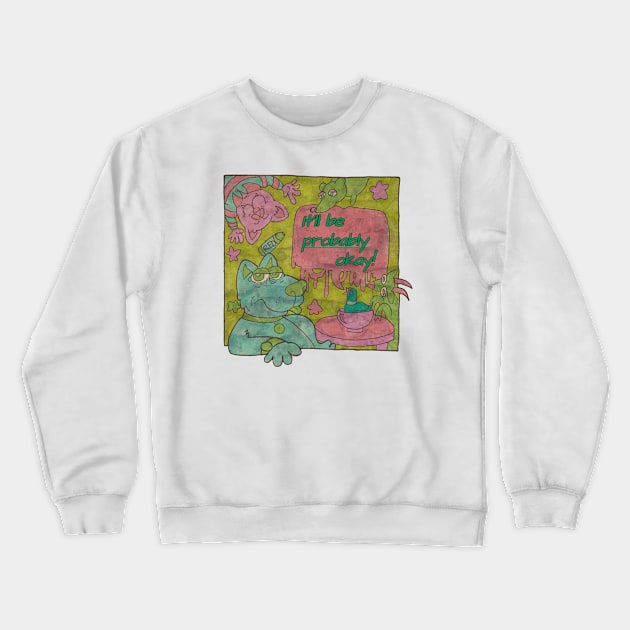 It'll Be (Probably) Okay! (Weathered) Crewneck Sweatshirt by The Beautiful Egg